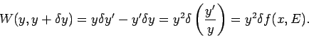 \begin{displaymath}
W(y,y+\delta y)=y\delta y^{\prime }-y^{\prime }\delta y=y^{2...
...lta \left(
\frac{y^{\prime }}{y}\right) =y^{2}\delta f(x,E).
\end{displaymath}