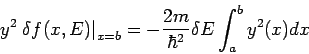\begin{displaymath}
y^{2}\left. \delta f(x,E)\right\vert _{x=b}=-\frac{2m}{\hbar ^{2}}\delta
E\int_{a}^{b}y^{2}(x)dx
\end{displaymath}