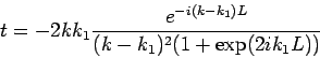 \begin{displaymath}
t=-2kk_{1}\frac{e^{-i(k-k_{1})L}}{(k-k_{1})^{2}(1+\exp (2ik_{1}L))}
\end{displaymath}