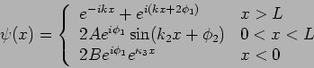 \begin{displaymath}
\psi (x)=\left\{
\begin{array}{ll}
e^{-ikx}+e^{i(kx+2\phi _...
...\\
2Be^{i\phi _{1}}e^{\kappa _{3}x} & x<0
\end{array}\right.
\end{displaymath}