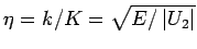 $\eta =k/K=\sqrt{E/\left\vert U_{2}\right\vert }$