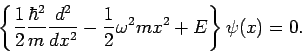 \begin{displaymath}
\left\{ \frac{1}{2}\frac{\hbar ^{2}}{m}\frac{d^{2}}{dx^{2}}-\frac{1}{2}%
\omega ^{2}mx^{2}+E\right\} \psi (x)=0.
\end{displaymath}