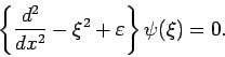 \begin{displaymath}
\left\{ \frac{d^{2}}{dx^{2}}-\xi ^{2}+\varepsilon \right\} \psi (\xi )=0.
\end{displaymath}