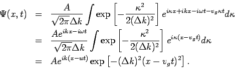 \begin{eqnarray*}
\Psi (x,t) &=&\frac{A}{\sqrt{2\pi }\Delta k}\int \exp \left[
...
... Ae^{ik(x-ut)}\exp \left[ -(\Delta k)^{2}(x-v_{g}t)^{2}\right] .
\end{eqnarray*}