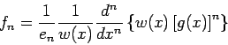 \begin{displaymath}
f_{n}=\frac{1}{e_{n}}\frac{1}{w(x)}\frac{d^{n}}{dx^{n}}\left\{ w(x)\left[
g(x)\right] ^{n}\right\}
\end{displaymath}
