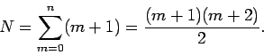 \begin{displaymath}
N=\sum_{m=0}^{n}(m+1)=\frac{(m+1)(m+2)}{2}.
\end{displaymath}