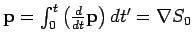 $\mathbf{p}=\int_{0}^{t}\left( \frac{d}{dt}\mathbf{p}%
\right) dt^{\prime }=\nabla S_{0}$