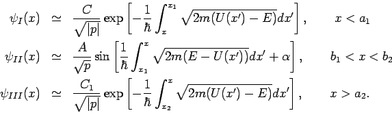 \begin{eqnarray*}
\psi _{I}(x) &\simeq &\frac{C}{\sqrt{\left\vert p\right\vert }...
...}\sqrt{2m(U(x^{\prime })-E)}dx^{\prime
}\right] ,\qquad x>a_{2}.
\end{eqnarray*}