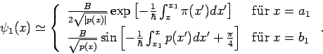 \begin{displaymath}
\psi _{1}(x)\simeq \left\{
\begin{array}{ll}
\frac{B}{2\sqr...
...{4}\right] & \mathrm{f\ddot{u}r}\;x=b_{1}
\end{array}\right. .
\end{displaymath}