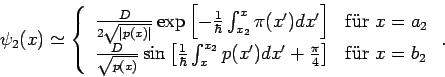 \begin{displaymath}
\psi _{2}(x)\simeq \left\{
\begin{array}{ll}
\frac{D}{2\sqr...
...{4}\right] & \mathrm{f\ddot{u}r}\;x=b_{2}
\end{array}\right. .
\end{displaymath}