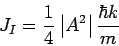 \begin{displaymath}
J_{I}=\frac{1}{4}\left\vert A^{2}\right\vert \frac{\hbar k}{m}
\end{displaymath}