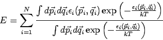 \begin{displaymath}
E=\sum_{i=1}^{N}\frac{\int d\vec{p}_{i}d\vec{q}_{i}\epsilon...
...\frac{\epsilon _{i}(\vec{%
p}_{i},\vec{q}_{i})}{kT}\right) }
\end{displaymath}