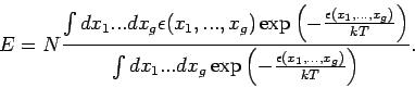 \begin{displaymath}
E=N\frac{\int dx_{1}...dx_{g}\epsilon (x_{1},...,x_{g})\exp...
...xp \left( -%
\frac{\epsilon (x_{1},...,x_{g})}{kT}\right) }.
\end{displaymath}