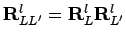 $ \mathbf{R}_{LL'}^l = \mathbf{R}_L^l \mathbf{R}_{L'}^l$