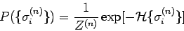 \begin{displaymath}
P(\{\sigma_i^{(n)}\}) = \frac{1}{Z^{(n)}} \exp[-\mathcal{H}\{\sigma_i^{(n)}\}]
\end{displaymath}
