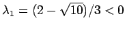 $\lambda_1 = (2 - \sqrt{10})/3 < 0$