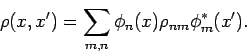 \begin{displaymath}
\rho (x,x^{\prime })=\sum_{m,n}\phi _{n}(x)\rho _{nm}\phi _{m}^{*}(x^{\prime
}).
\end{displaymath}