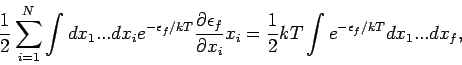 \begin{displaymath}
\frac{1}{2}\sum_{i=1}^{N}\int dx_{1}...dx_{i}e^{-\epsilon _...
..._{i}=\frac{1}{2}kT\int e^{-\epsilon
_{f}/kT}dx_{1}...dx_{f},
\end{displaymath}
