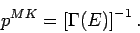 \begin{displaymath}
p^{MK}=\left[ \Gamma (E)\right] ^{-1}.
\end{displaymath}