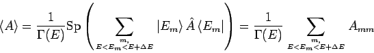 \begin{displaymath}
\left\langle A\right\rangle =\frac{1}{\Gamma (E)}\mbox{Sp}\l...
...\frac{1}{\Gamma (E)}\sum_{m, \atop E<E_{m}<E+\Delta E}
A_{mm}
\end{displaymath}
