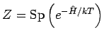 $%
Z=\mbox{Sp}\left( e^{-\hat{H}/kT}\right) $