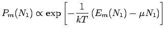 $P_m(N_1) \propto \exp \left[ \displaystyle - \frac{1}{kT} \left( E_m(N_1) - \mu N_1 \right) \right]$