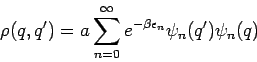 \begin{displaymath}
\rho (q,q^{\prime })=a\sum_{n=0}^{\infty }e^{-\beta \epsilon _{n}}\psi
_{n}(q^{\prime })\psi _{n}(q)
\end{displaymath}
