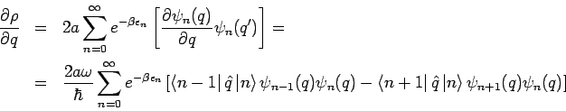 \begin{eqnarray*}
\frac{\partial \rho }{\partial q} &=&2a\sum_{n=0}^{\infty }e^{...
...t{q}\left\vert n\right\rangle \psi _{n+1}(q)\psi _{n}(q)\right]
\end{eqnarray*}