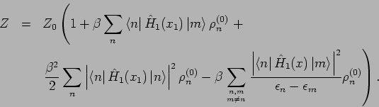 \begin{eqnarray*}
Z &=&Z_{0}\left( 1+\beta \sum_{n}\left\langle n\right\vert \ha...
...\vert ^{2}}{\epsilon _{n}-\epsilon _{m}}\rho
_{n}^{(0)}\right) .
\end{eqnarray*}
