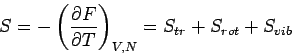 \begin{displaymath}
S=-\left( \frac{\partial F}{\partial T}\right) _{V,N}=S_{tr}+S_{rot}+S_{vib}
\end{displaymath}