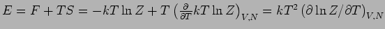 $E=F+TS=-kT\ln Z+T\left( \frac{\partial }
{\partial T}kT\ln Z\right)_{V,N}=
kT^{2}\left( \partial \ln Z/\partial T\right)_{V,N}$