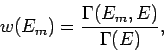 \begin{displaymath}
w(E_{m})=\frac{\Gamma (E_{m},E)}{\Gamma (E)} ,
\end{displaymath}