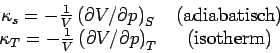 \begin{displaymath}
\begin{tabular}{cc}
$\kappa _{s}=-\frac{1}{V}\left( \partial...
...\partial V/\partial p\right) _{T}$\ &
(isotherm)
\end{tabular}\end{displaymath}