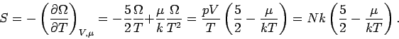 \begin{displaymath}
S=-\left( \frac{\partial \Omega }{\partial T}\right) _{V,\mu...
...}{kT}\right) =Nk\left( \frac{5}{2}-\frac{\mu }{kT}%
\right) .
\end{displaymath}