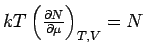 $kT\left( \frac{\partial N}{\partial \mu }\right) _{T,V}=N$