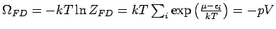 $\Omega _{FD}=-kT\ln Z_{FD}=kT\sum_{i} \exp
\left( \frac{\mu -\epsilon _{i}}{kT} \right)=-pV$