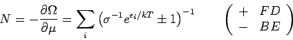 \begin{displaymath}
N=-\frac{\partial \Omega }{\partial \mu }=\sum_{i}\left( \si...
...left(
\begin{array}{ll}
+ & FD \\
- & BE
\end{array}\right)
\end{displaymath}