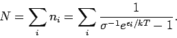 \begin{displaymath}
N=\sum_{i}n_{i}=\sum_{i}\frac{1}{\sigma ^{-1}e^{\epsilon _{i}/kT}-1}.
\end{displaymath}