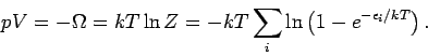 \begin{displaymath}
pV=-\Omega=kT \ln Z = -kT \sum_i \ln \left( 1-e^{-\epsilon_i /kT} \right).
\end{displaymath}
