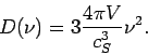 \begin{displaymath}
D(\nu)=3 \frac {4\pi V}{c_S^3} \nu^2.
\end{displaymath}