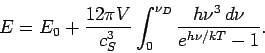 \begin{displaymath}
E=E_0 + \frac{12 \pi V}{c_S^3} \int_0^{\nu_D} \frac{h\nu^3 \, d\nu}
{e^{h\nu / kT} -1}.
\end{displaymath}