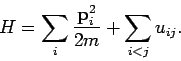 \begin{displaymath}
H=\sum_{i}\frac{\mathbf{p}_{i}^{2}}{2m}+\sum_{i<j}u_{ij}.
\end{displaymath}
