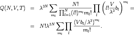 \begin{eqnarray*}
Q(N,V,T) &=&\lambda ^{3N}\sum_{m_{l}}\frac{N!}{%
\prod_{l=1}^{...
...od_{l}\frac{\left( Vb_{l}/\lambda
^{3}\right) ^{m_{l}}}{m_{l}!}.
\end{eqnarray*}
