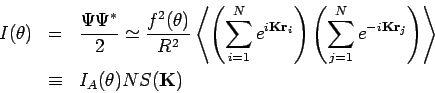 \begin{eqnarray*}
I(\theta ) &=&\frac{\Psi \Psi ^{*}}{2}\simeq \frac{f^{2}(\thet...
...}\right) \right\rangle \\
&\equiv &I_{A}(\theta )NS(\mathbf{K)}
\end{eqnarray*}