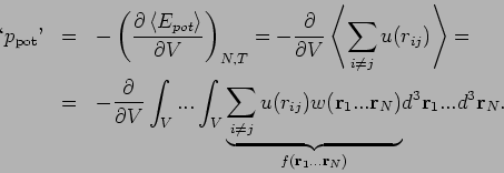\begin{eqnarray*}
{\mbox \lq } p_{\rm pot}{\mbox '} &=&-\left( \frac{\partial \left...
...1}...\mathbf{r}_{N})}}d^{3}\mathbf{r}_{1}...d^{3}\mathbf{r}_{N}.
\end{eqnarray*}