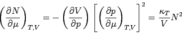 \begin{displaymath}
\left( \frac{\partial N}{\partial \mu }\right) _{T,V}=-\left...
...al \mu }\right)
_{T,V}\right] ^{2}=\frac{\kappa _{T}}{V}N^{2}
\end{displaymath}