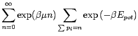 $\displaystyle \sum_{n=0}^\infty \exp(\beta \mu n) \sum_{\sum p_i = n}
\exp \left( -\beta E_ {pot} \right)$