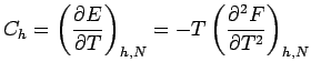 $C_h =\displaystyle \left( \frac{\partial E}{\partial T} \right)_{h,N}
=-T \left( \frac{\partial^2 F}{\partial T^2} \right)_{h,N} $