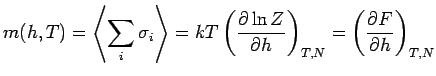 $m(h,T) = \displaystyle \left \langle \sum_i \sigma_i \right \rangle
=kT \left( ...
...{\partial h} \right)_{T,N} = \left( \frac{\partial F}{\partial h} \right)_{T,N}$
