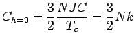 $C_{h=0}=\displaystyle \frac{3}{2}
\frac{NJC}{T_c} = \frac{3}{2} Nk$